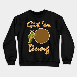 Git 'er Dung! Crewneck Sweatshirt